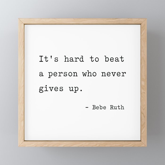 It is hard to beat a person who never gives up Mini Art Print Gallery Image 1