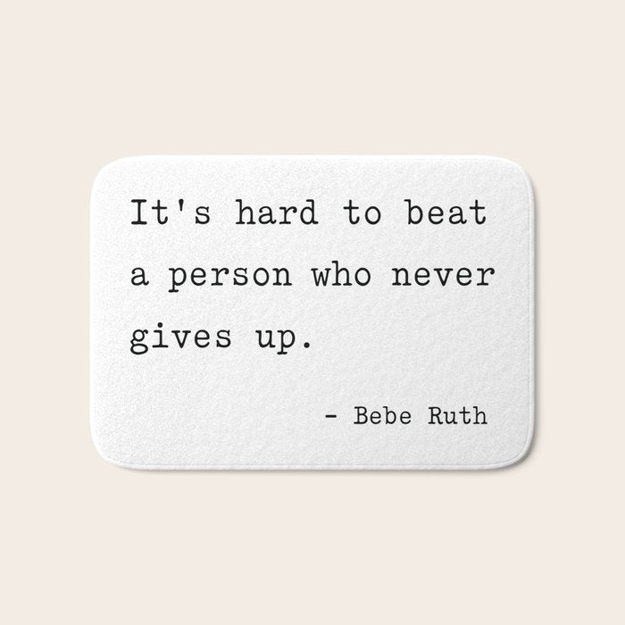 It is hard to beat a person who never gives up Bath Mat Gallery Image 1