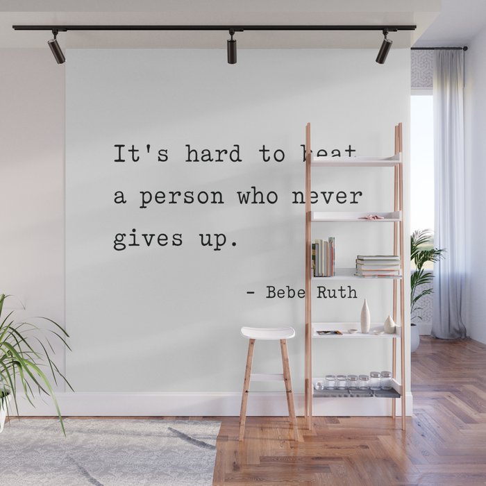 It is hard to beat a person who never gives up Wall Mural Gallery Image 1