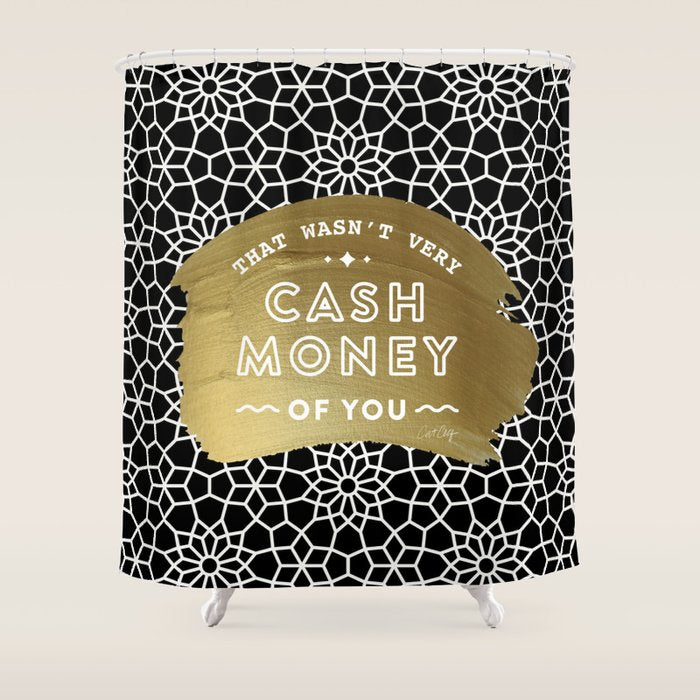 That Wasn't Very Cash Money of You - Black & Gold Shower Curtain Gallery Image 1