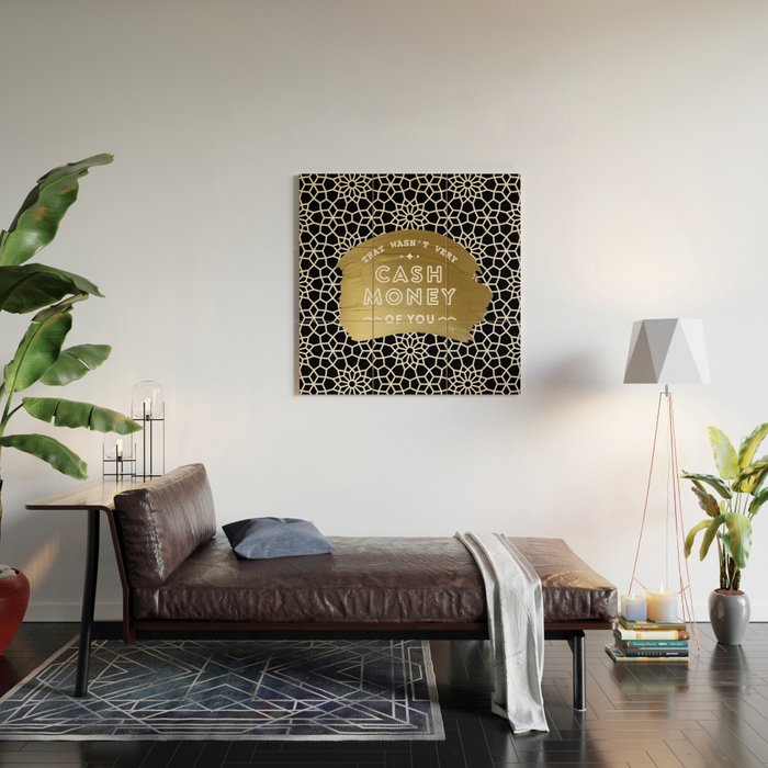 That Wasn't Very Cash Money of You - Black & Gold Wood Wall Art Gallery Image 2