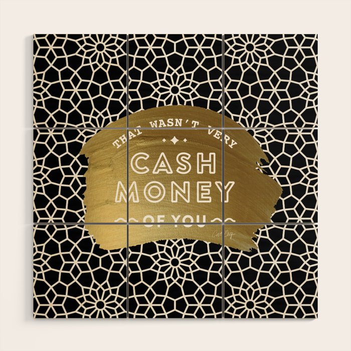 That Wasn't Very Cash Money of You - Black & Gold Wood Wall Art Gallery Image 1