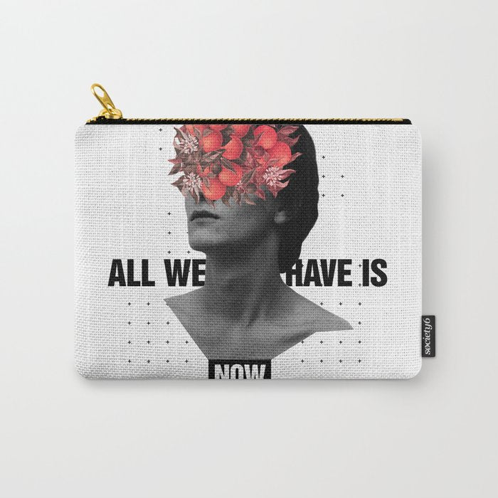 All We Have Is Now Carry All Pouch Gallery Image 1