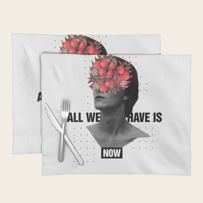 All We Have Is Now Placemat Gallery Image 1