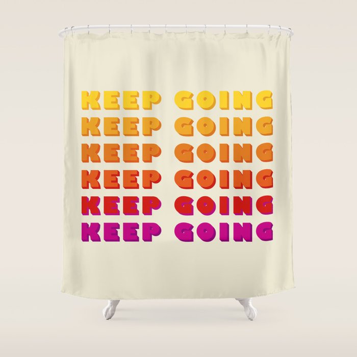 KEEP GOING - POSITIVE QUOTE Shower Curtain Gallery Image 1