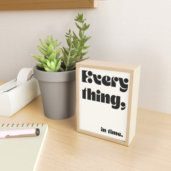 Everything, in time. Mini Art Print Gallery Image 2