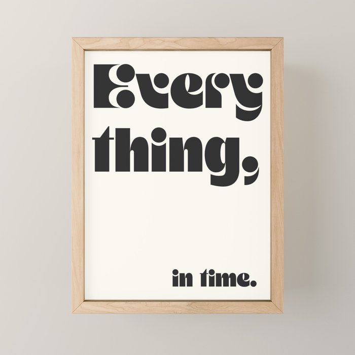 Everything, in time. Mini Art Print Gallery Image 1