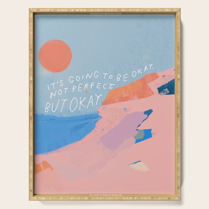It's Going To Be Okay Serving Tray Gallery Image 1