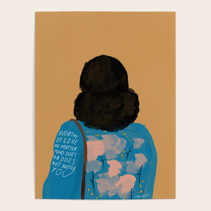 Worthy Of Love No Matter Who Does Or Does Not Notice You. Original Quote By Morgan Harper Nichols Poster Gallery Image 4
