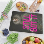 Still Got It - Funny Inspirational Quote Cutting Board Gallery Image 2