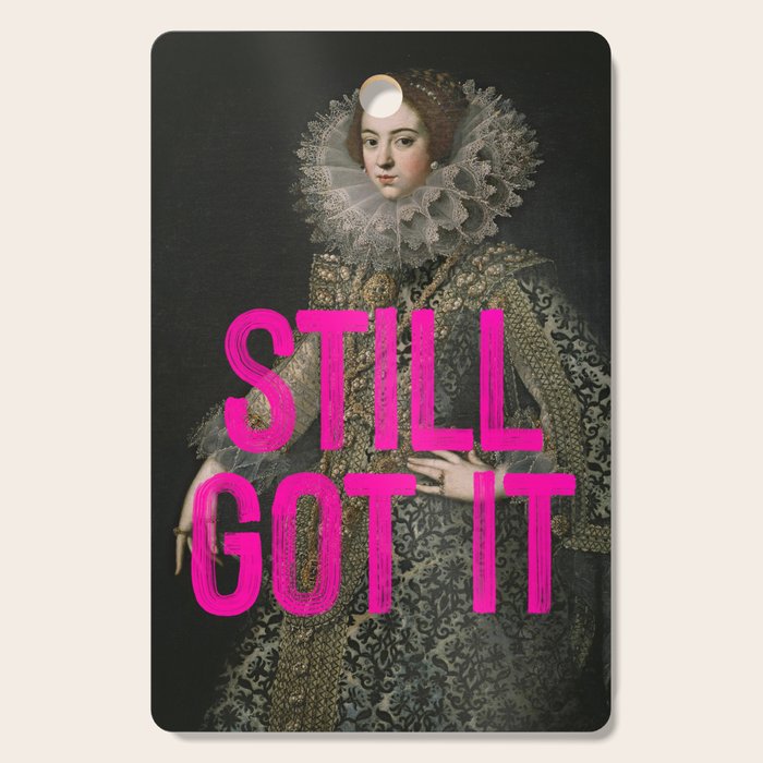 Still Got It - Funny Inspirational Quote Cutting Board Gallery Image 1