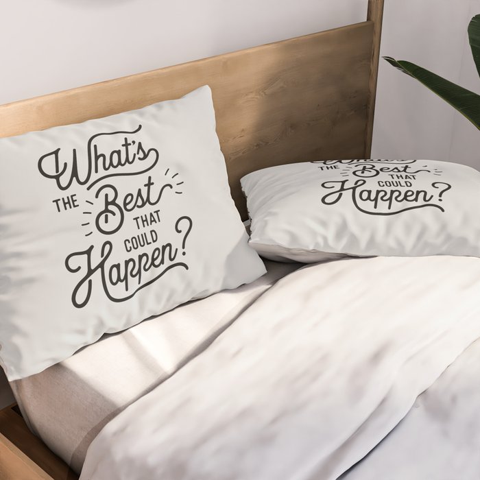 What's The Best That Could Happen Typography Print Wall Art Home Decor Pillow Sham Gallery Image 2
