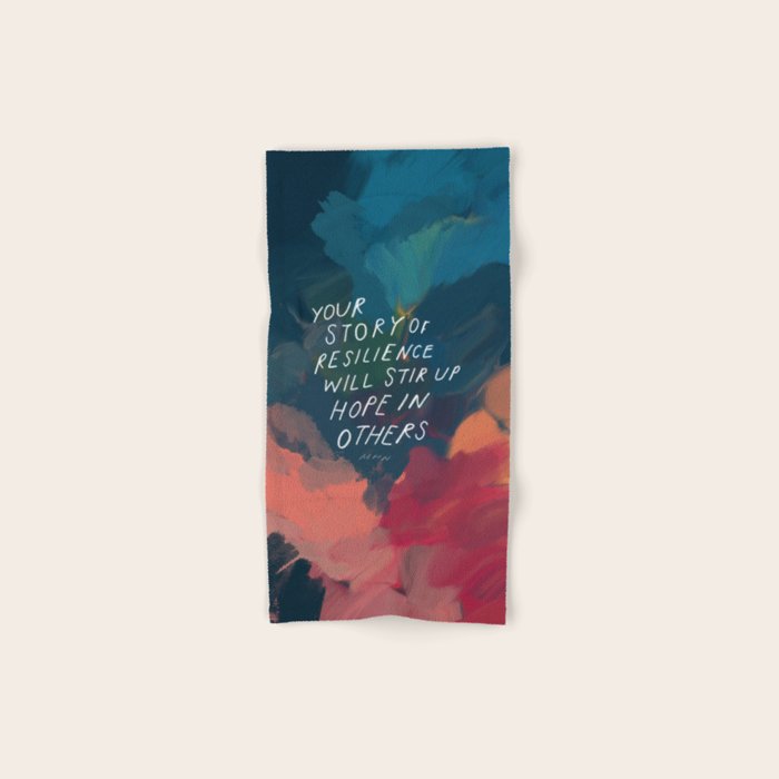 "Your Story Of Resilience Will Stir Up Hope In Others." Bath Towel Gallery Image 1