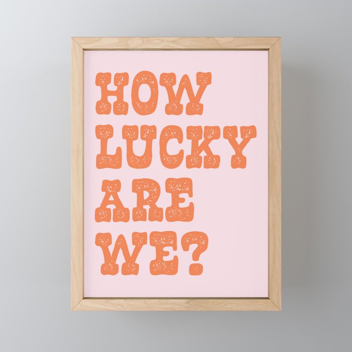 How lucky are we? Mini Art Print Gallery Image 1