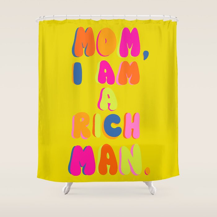 Mom, I Am A Rich Man Shower Curtain Gallery Image 1