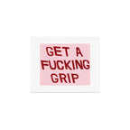get a fucking grip Art Print Gallery Image 1