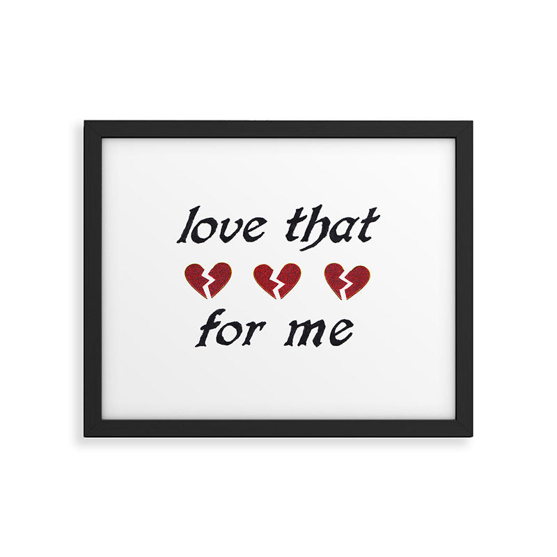 love that for me Framed Art Print Gallery Image 4