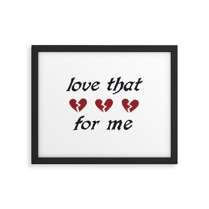 love that for me Framed Art Print Gallery Image 1