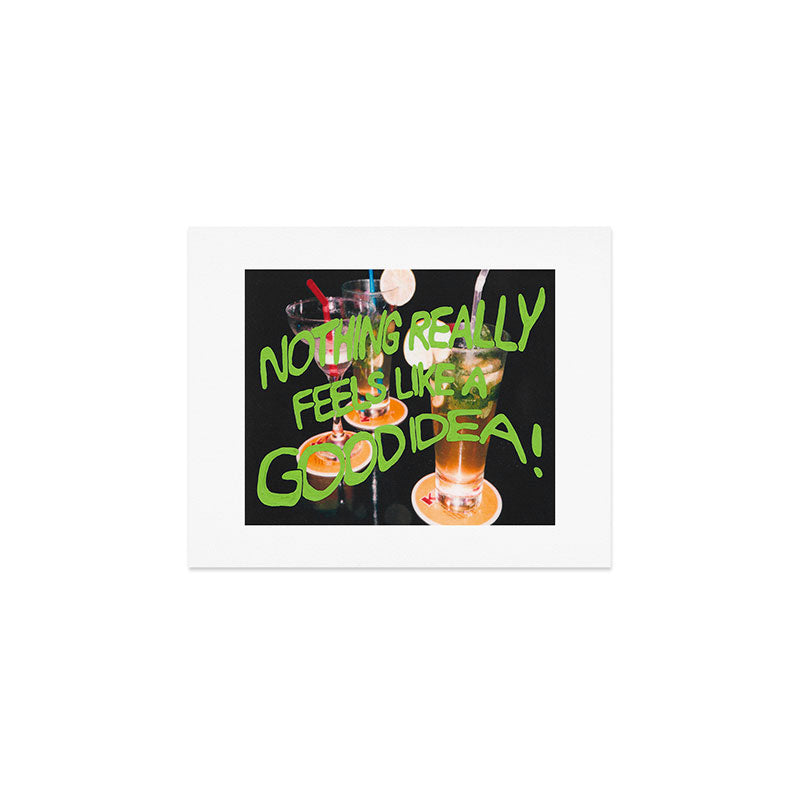nothing really feels like a good idea ! Art Print