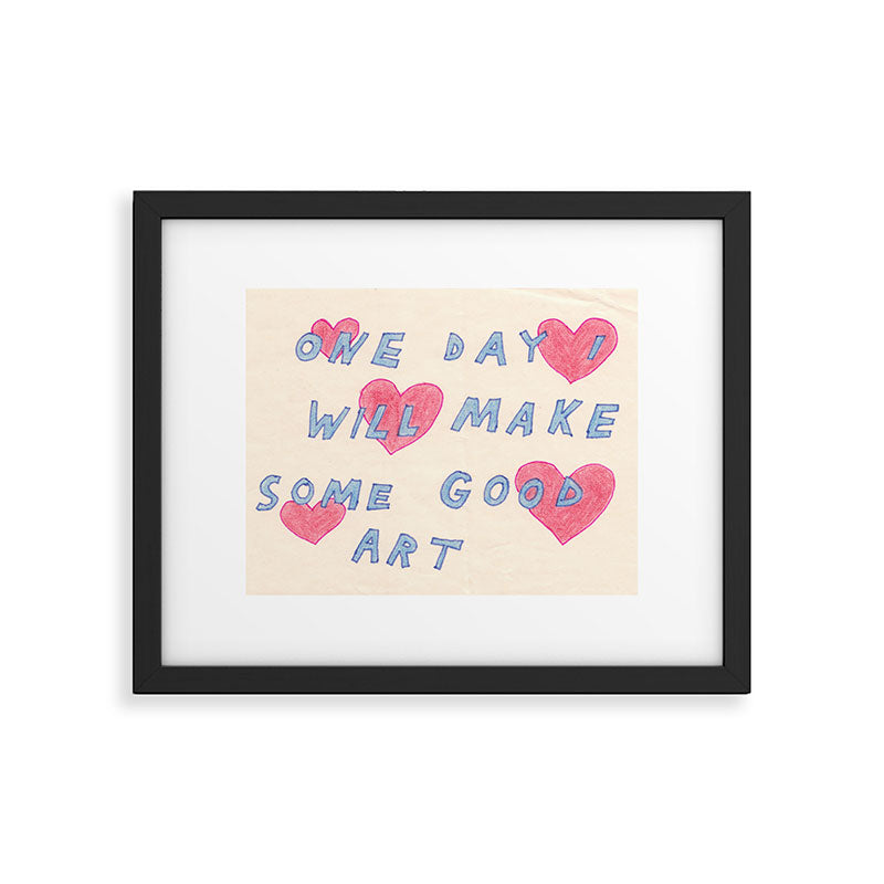 one day i will make some good art Framed Art Print Gallery Image 5