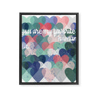 You are my favorite human Framed Canvas Print Gallery Image 6