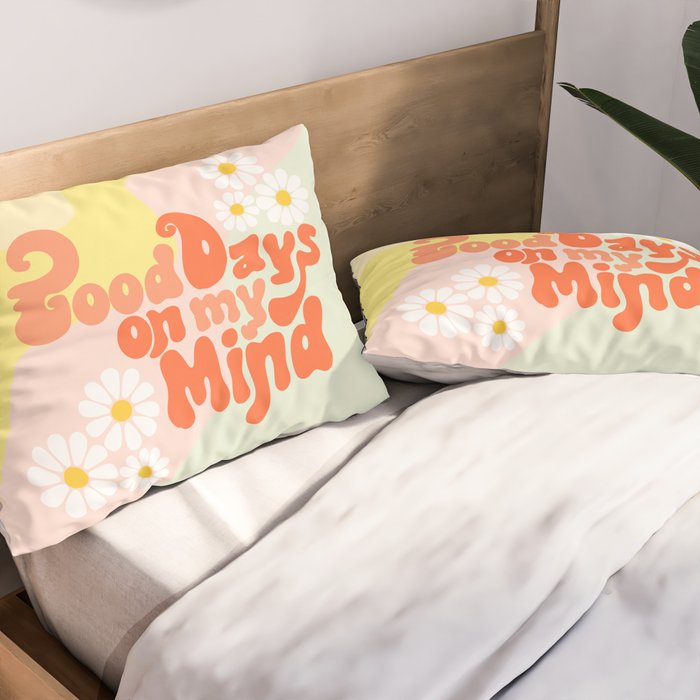 Good Days on My Mind Pillow Sham Gallery Image 2