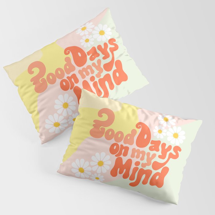 Good Days on My Mind Pillow Sham Gallery Image 1