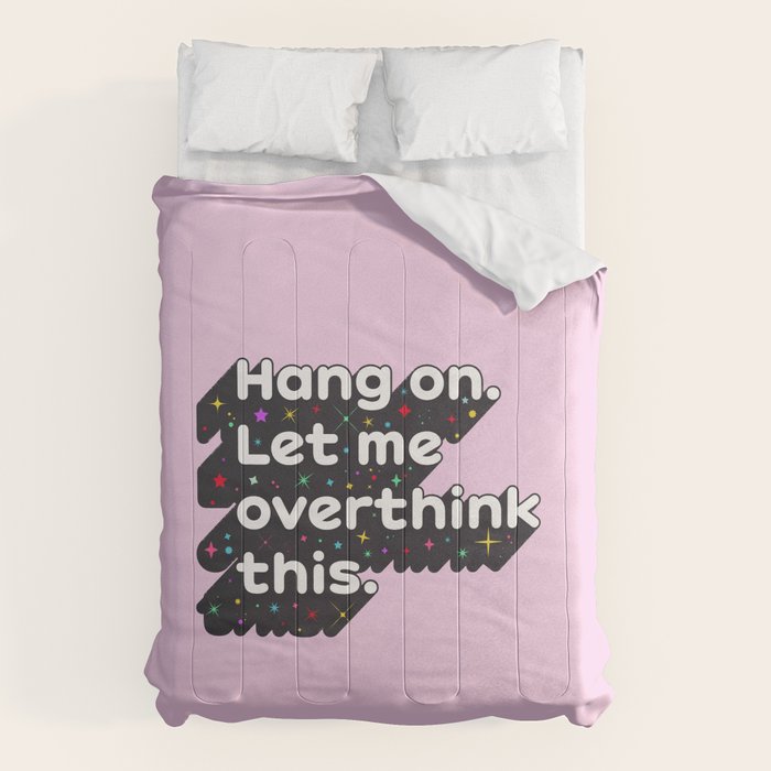 Let Me Overthink This - humorous typography Comforter Gallery Image 1