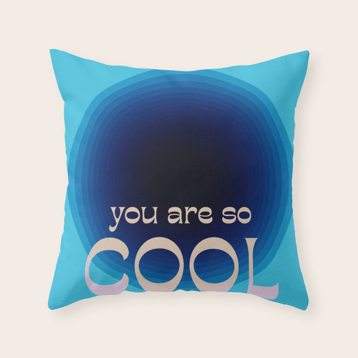 You Are So Cool Throw Pillow Gallery Image 6