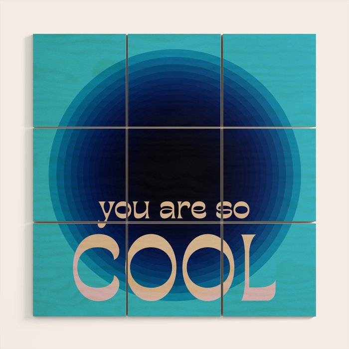 You Are So Cool Wood Wall Art Gallery Image 1