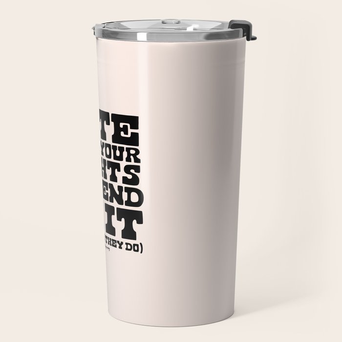 Vote Like Your Rights Depend On It in Black Travel Mug Gallery Image 2