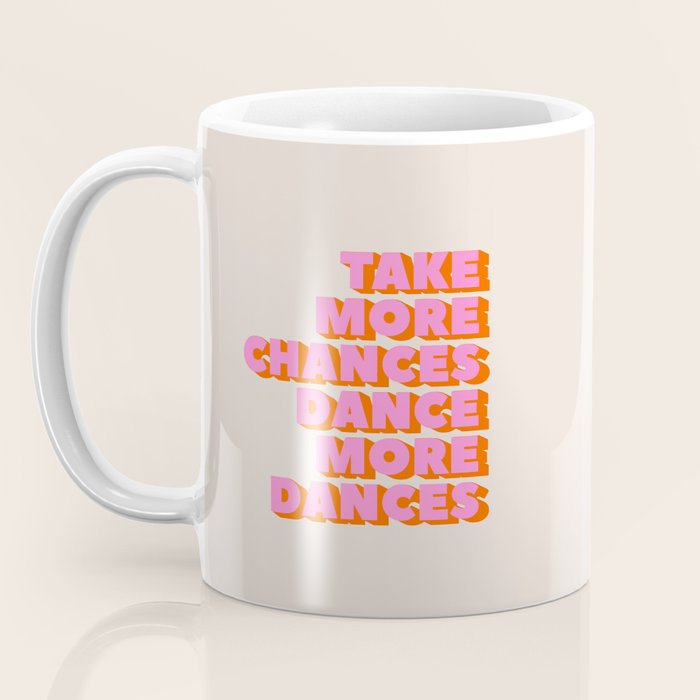 TAKE MORE CHANCES DANCE MORE DANCES Coffee Mug Gallery Image 3