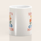 What's The Best That Could Happen Coffee Mug Gallery Image 4