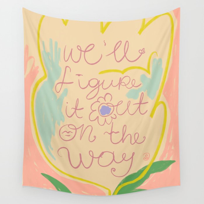 WEâLL FIGURE IT OUT ON THE WAY Wall Tapestry Gallery Image 4
