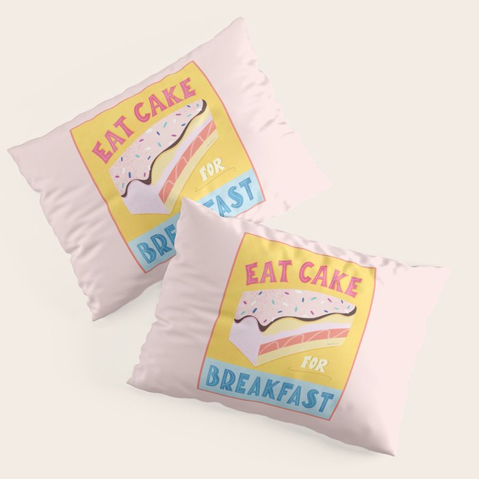 Eat Cake for Breakfast Pillow Sham Gallery Image 1