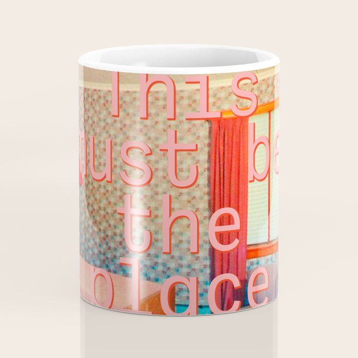 This must be the place Coffee Mug Gallery Image 4