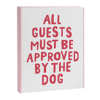 All Guests Must Be Approved By The Dog, Funny Dog Owner Gift Canvas Print Gallery Image 6