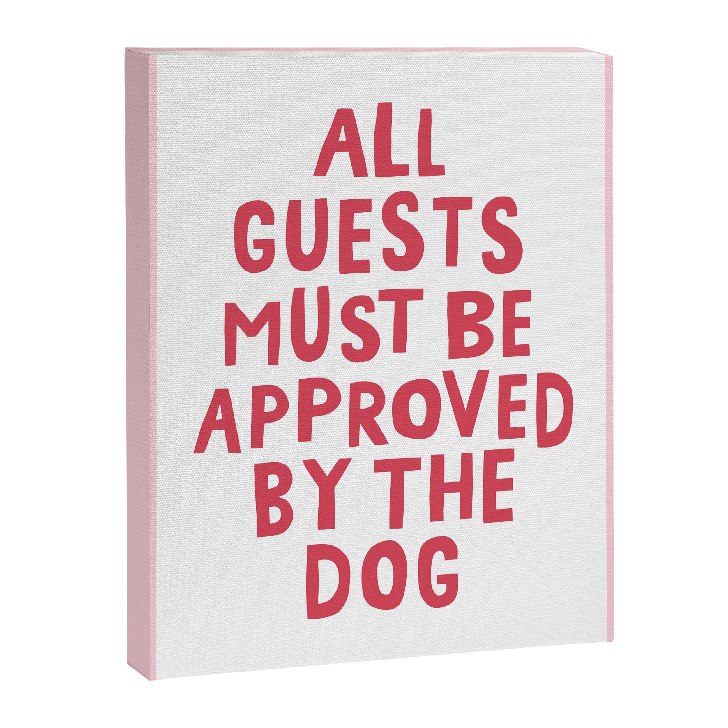 All Guests Must Be Approved By The Dog, Funny Dog Owner Gift Canvas Print Gallery Image 6