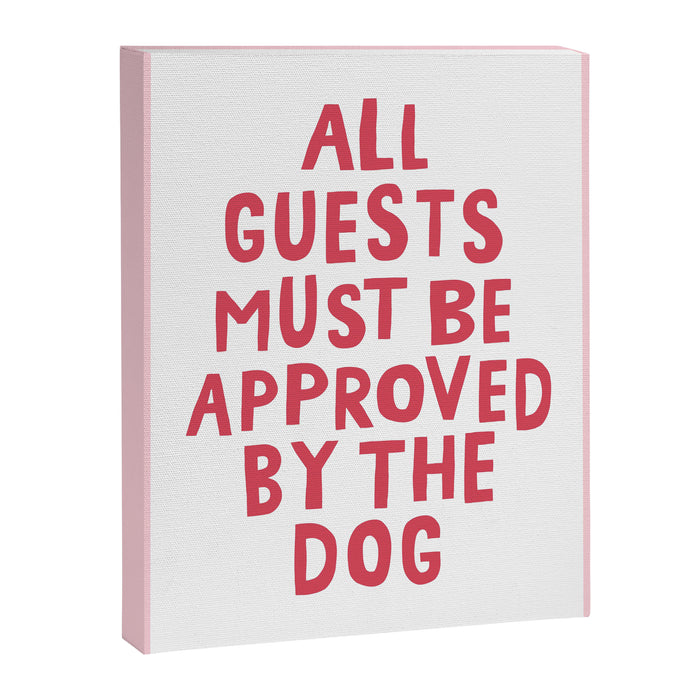 All Guests Must Be Approved By The Dog, Funny Dog Owner Gift Canvas Print Gallery Image 1