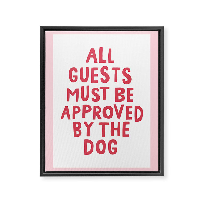 All Guests Must Be Approved By The Dog, Funny Dog Owner Gift Framed Canvas Print Gallery Image 6