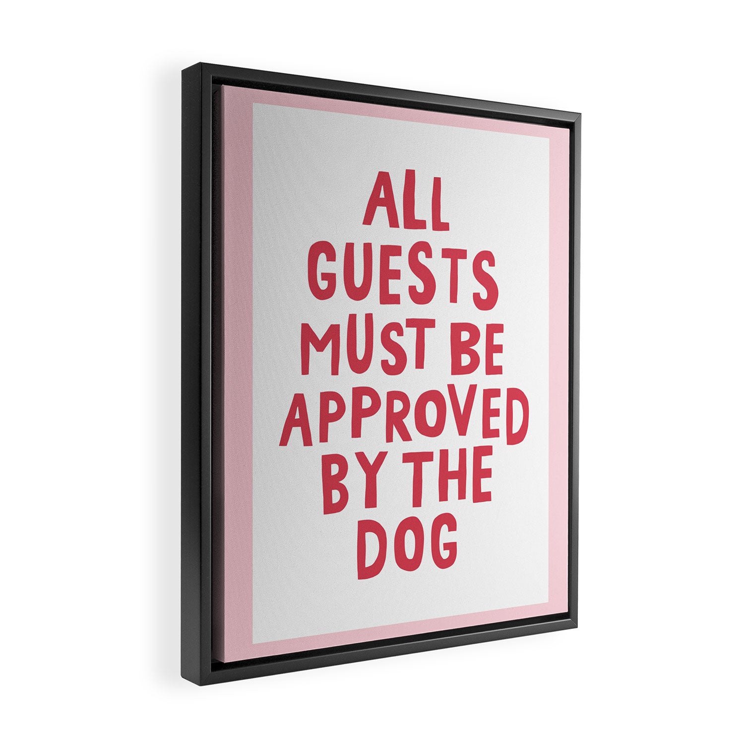 All Guests Must Be Approved By The Dog, Funny Dog Owner Gift Framed Canvas Print Gallery Image 2