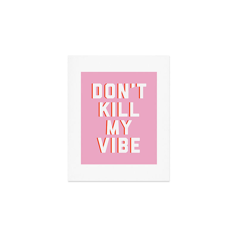 Don't Kill My Vibe Quote Art Print Gallery Image 1