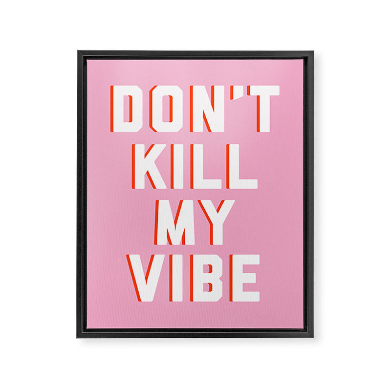 Don't Kill My Vibe Quote Framed Canvas Print Gallery Image 8