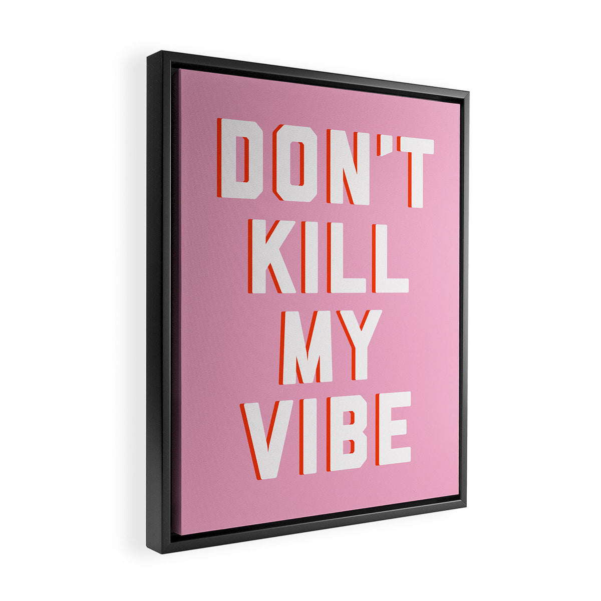 Don't Kill My Vibe Quote Framed Canvas Print Gallery Image 2
