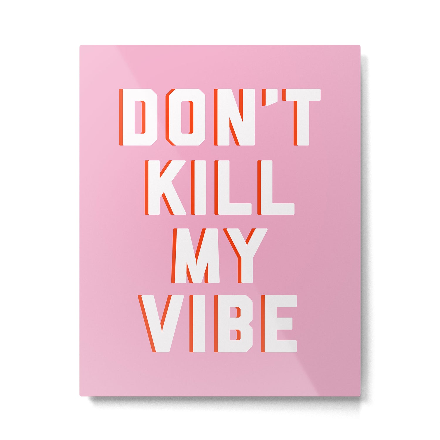 Don't Kill My Vibe Quote Metal Print Gallery Image 6