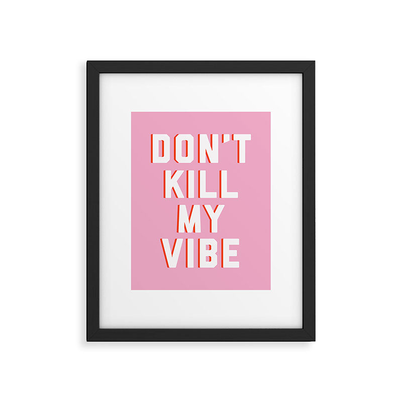 Don't Kill My Vibe Quote Framed Art Print Gallery Image 4