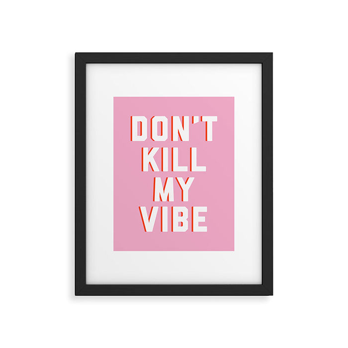 Don't Kill My Vibe Quote Framed Art Print Gallery Image 1