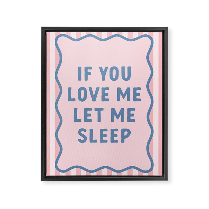 If You Love Me Let Me Sleep, Pink Bedroom Decor Framed Canvas Print Gallery Image 1