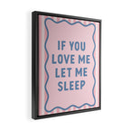 If You Love Me Let Me Sleep, Pink Bedroom Decor Framed Canvas Print Gallery Image 2