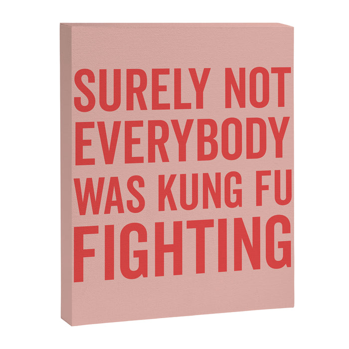 Surely Not Everybody Was Kung Fu Fighting, Funny Quote Canvas Print Gallery Image 1